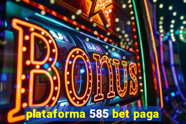 plataforma 585 bet paga